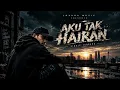 AKU TAK HAIRAN - aku masih melangkah