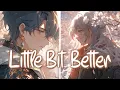 Download Lagu 「Nightcore」 Little Bit Better  - Caleb Hearn \u0026 ROSIE ♡ (Lyrics) (Switching Vocal)