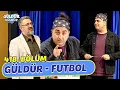 Lagu Güldür Futbol - 418. Bölüm (Güldür Güldür Show)