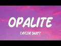 Lagu Taylor Swift - Opalite (Lyrics)
