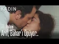 Arif, Bahar'ı öpüyor.. - Kadın 35. Bölüm
