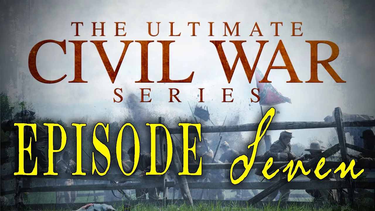 The Ultimate Civil War Series - Episode 7 - "New Birth of Freedom" - LionHeart Original