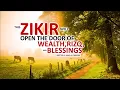 This POWERFUL ZIKIR Will OPEN THE DOOR OF WEALTH, RIZQ, BLESSINGS INSHA ALLAH!