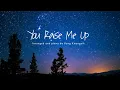 Download Lagu [Piano 1hour] You Raise Me Up (날 세우시네) / 위로와 소망 / piano \u0026 instrument