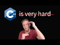 People THINK C is hard It isn t