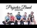 Lagu Projector Band | Cinta Kita// LIRIK VIDEO