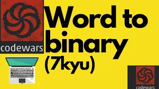 Word to binary codewars 7 kyu Javascript