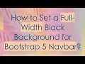 How to Set a Full-Width Black Background for Bootstrap 5 Navbar