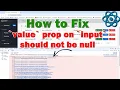 How to Fix - Value Prop on Input Should not be Null in React