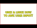 Unix Linux How to awk user input