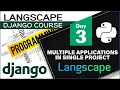 LANGSCAPE DJANGO COURSE - DAY 3 DJANGO MULTIPLE APPLICATIONS IN SINGLE PROJECT TUTORIALS