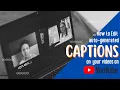 How to Edit Auto-Generated Captions in YouTube