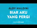 Biar Aku Yang Pergi - Aldy Maldini (KARAOKE VERSION)