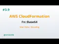 Fn Base64 - AWS CloudFormation p3 9