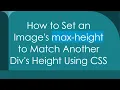 How to Set an Image s max-height to Match Another Div s Height Using CSS