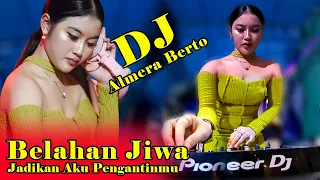 dj viral dj almera berto jadikan aku pengantinmu belahan jiwa mitra audio new permata