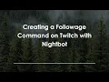 Creating a Followage Command on Twitch with Nightbot
