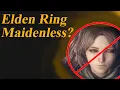 Can you Beat Elden Ring Maidenless No but here s why