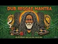 POSITIVE VIBE DUB REGGAE MANTRA | Spiritual Roots & Culture Session