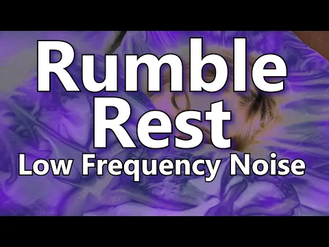 Download MP3 Rumble Rest Deep Low Frequency Noise for Ten Hours