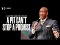A Pit Can t Stop A Promise - Pastor Derick Faison