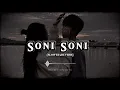 Soni Soni || Slowed+Reverb || Darshan Raval ,Jonita Gandhi ,Rochak Kohli