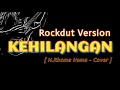 Lagu KEHILANGAN - Rhoma irama Cover Rockdut Verison