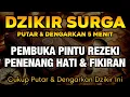 Download Lagu KUN FAYAKUN 🤲 CUKUP PUTAR 1X DZIKIR INI❗ REZEKI SEBESAR LANGIT \u0026 SELUAS SAMUDRA 🌊 | LAILAHAILLALLAH