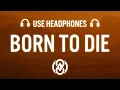 Download Lagu Lana Del Rey - Born To Die (Lyrics) | 8D Audio 🎧