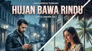 hujan bawa rindu andre gili official music video lagu ambn paling menyentuh lirik bikin baper