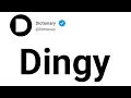 Dingy Meaning In English