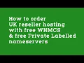 How to order UK reseller hosting with free WHMCS and Private Nameservers