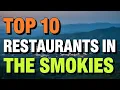 The 10 Best Restaurants in THE SMOKIES for 2026