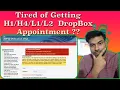 H1 H4 L1 B1 B2 DropBox Appointment No Slots What to Do