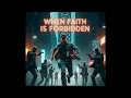Download Lagu When Faith Is Forbidden