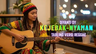 kejebak nyaman diyanti dy tarling cover reggae ska virall di tiktok 