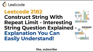 Leetcode 2182 Construct String With Repeat Limit - Interesting String Question Explained