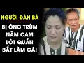 Download Lagu SỰ THẬT về người đàn bà bị Năm Cam bắt DẠNG HÁNG phục vụ suốt đêm, rồi bán đi làm gái | Điều tra TV