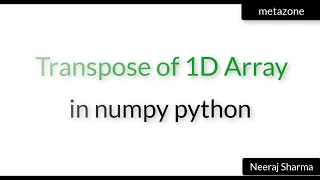 Transpose 1D matrix or array in numpy python