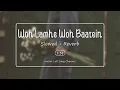 Woh Lamhe Woh Baatein (Slowed + Reverb) - Atif Aslam | Zeher | Storm Edition