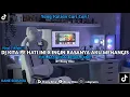 Download Lagu VIRAL TIKTOK!! DJ KITA PE HATI INI X INGIN RASANYA AKU MENANGIS FULL BASS KANE Risky Rmx