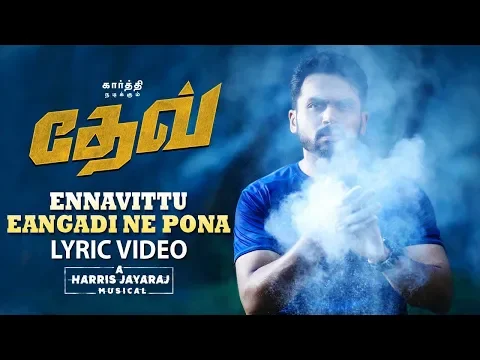 Download MP3 Ennavittu Eangadi Ne Pona Lyric Video (Tamil) | Dev | Karthi | Rakulpreet | Harris Jayaraj