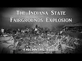 The Indiana State Fairgrounds Explosion A Short Documentary Fascinating Horror