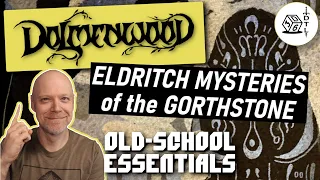 Dolmenwood Ep 14 - Old School Essentials OSR Hexcrawl Eldritch Mysteries of the Gorthstone
