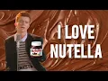 Rick Astley Loves Nutella