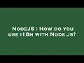 NodeJS How do you use i18n with Node js