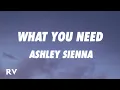 Lagu Ashley Sienna - What You Need (Lyrics)