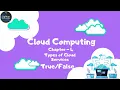 Cloud Computing True or False Chapter 4