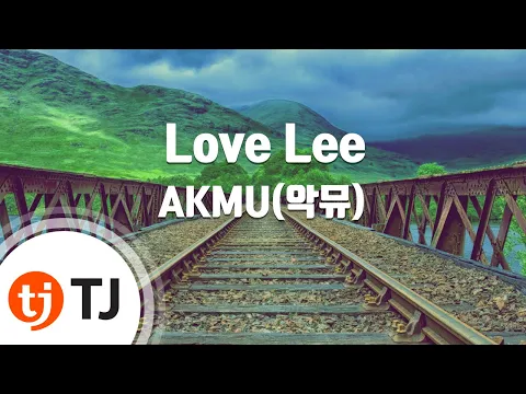 Download MP3 [TJ노래방] Love Lee - AKMU(악뮤) / TJ Karaoke