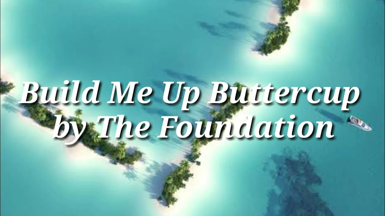 Build Me Up Buttercup by The Foundation lyric video